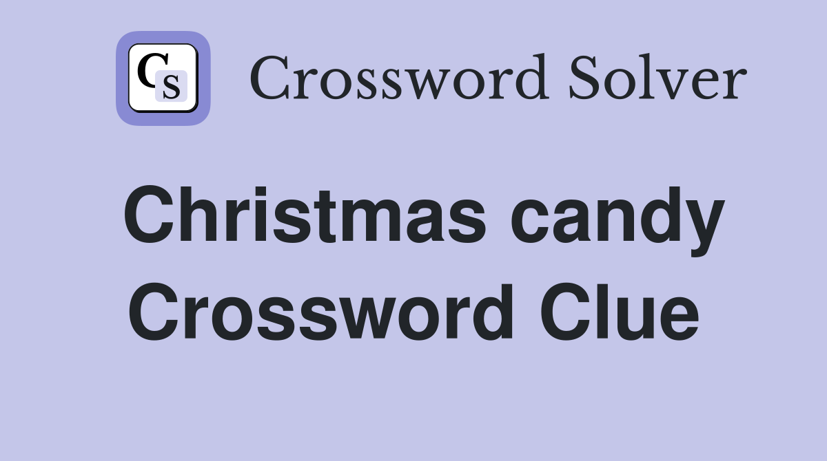 Christmas candy Crossword Clue
