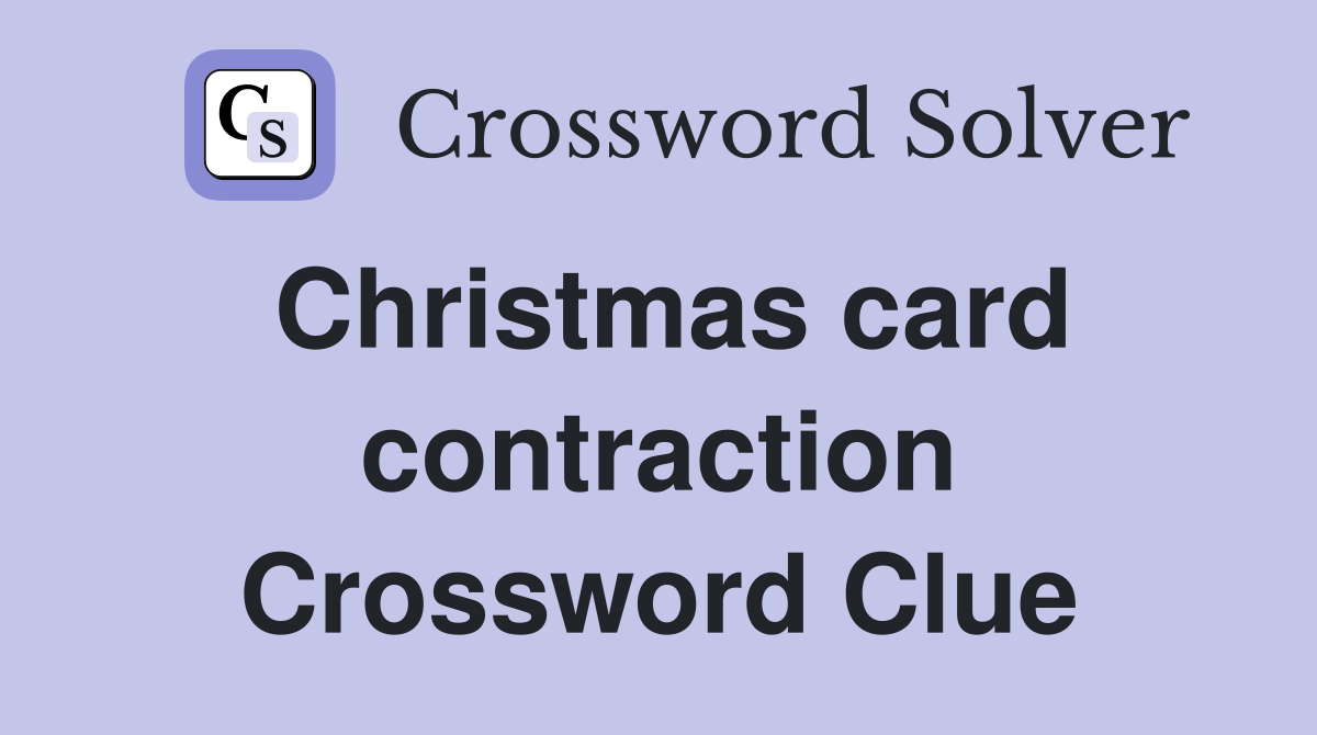 Christmas card contraction Crossword Clue