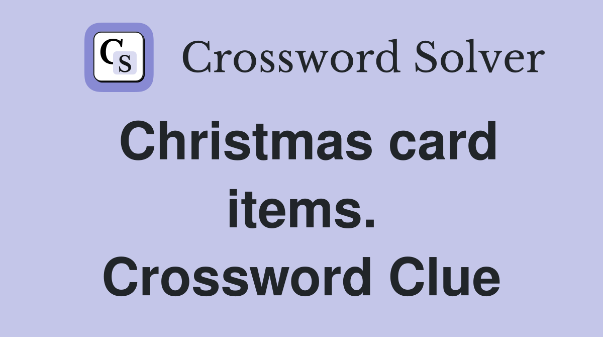 Christmas card items. Crossword Clue