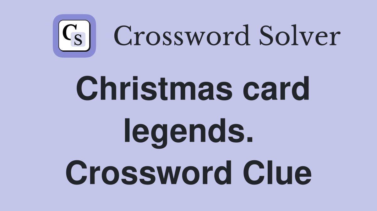 Christmas card legends. Crossword Clue