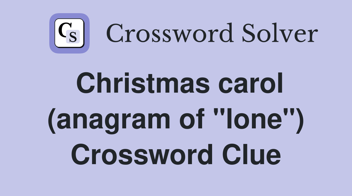 Christmas carol (anagram of "lone") Crossword Clue