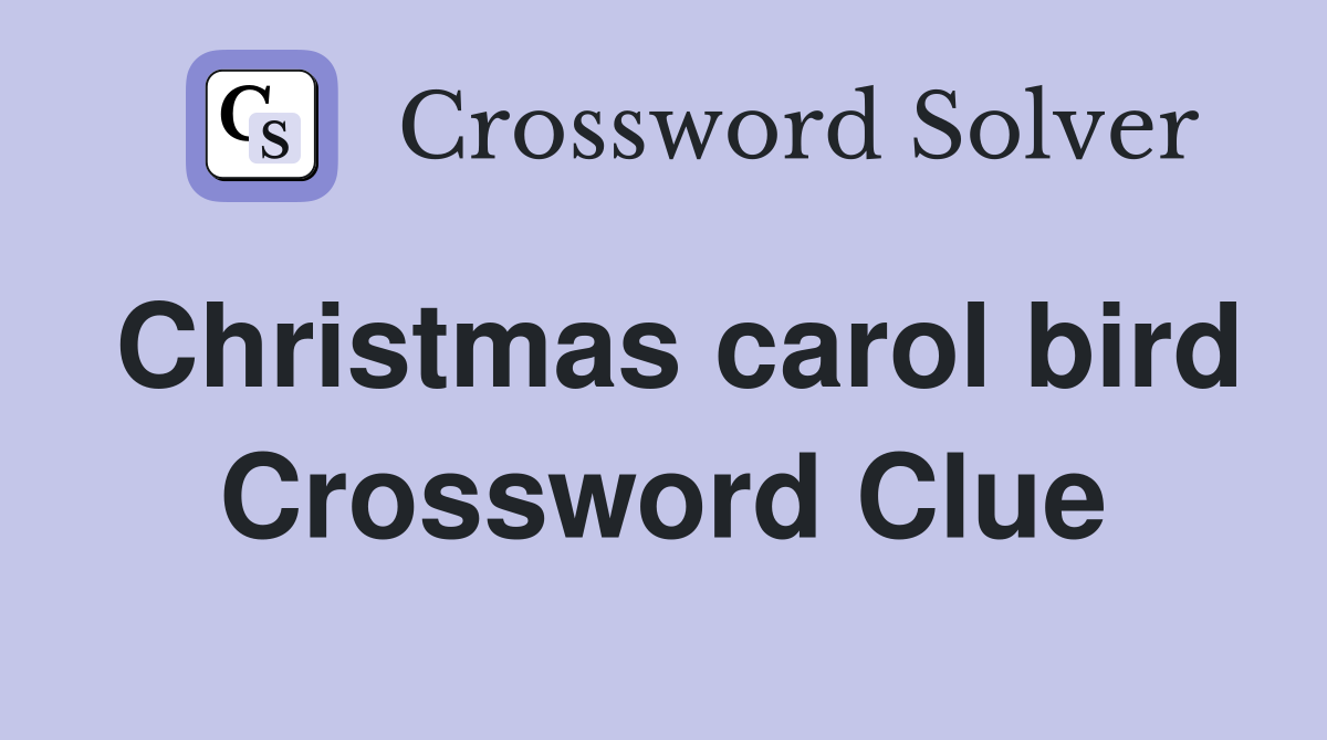 Christmas carol bird Crossword Clue