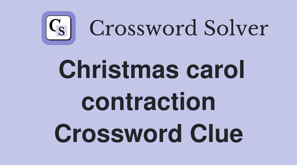 Christmas carol contraction Crossword Clue