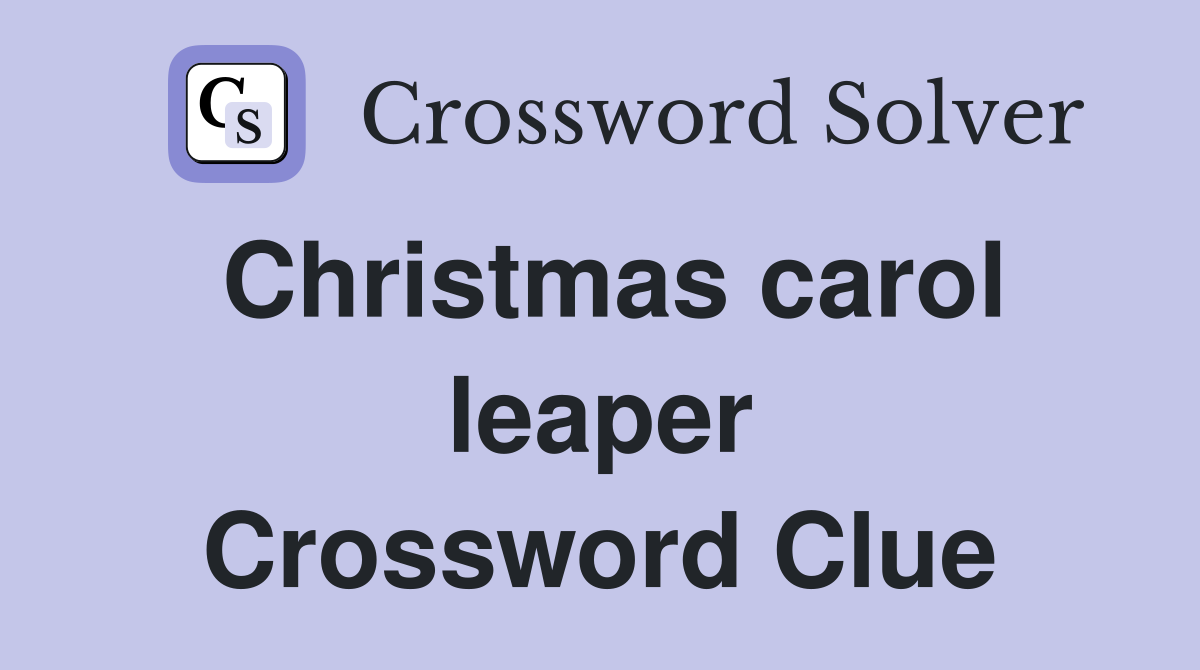 Christmas carol leaper Crossword Clue