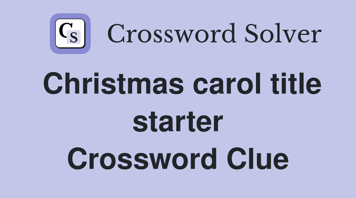 Christmas carol title starter Crossword Clue