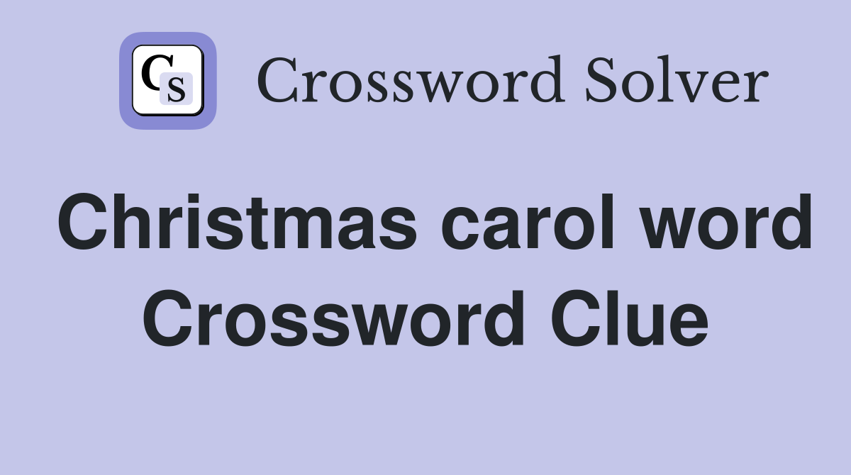Christmas carol word Crossword Clue