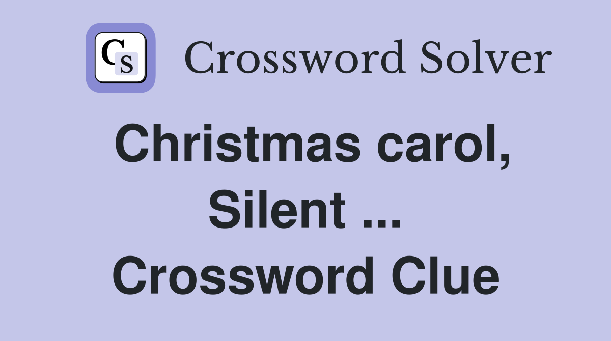 Christmas carol, Silent ... Crossword Clue