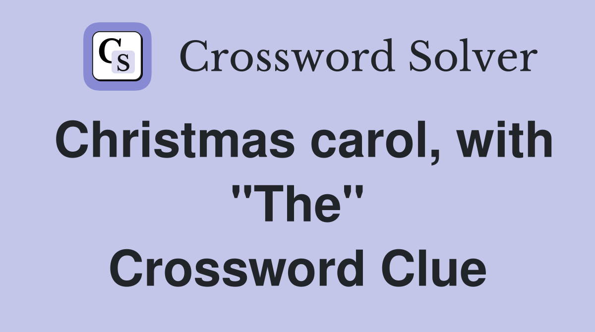 Christmas carol, with "The" Crossword Clue