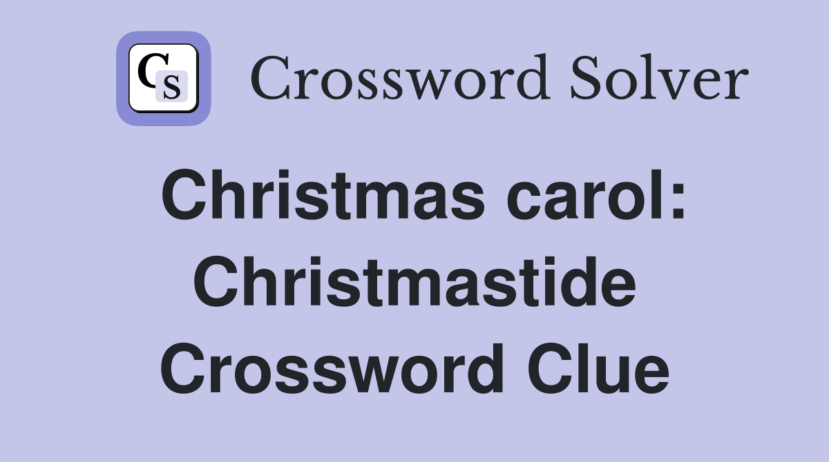 Christmas carol: Christmastide Crossword Clue