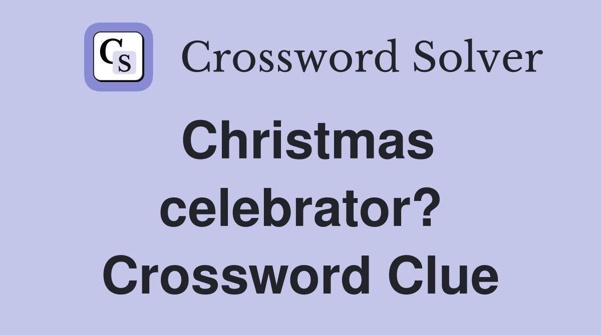 Christmas celebrator? Crossword Clue