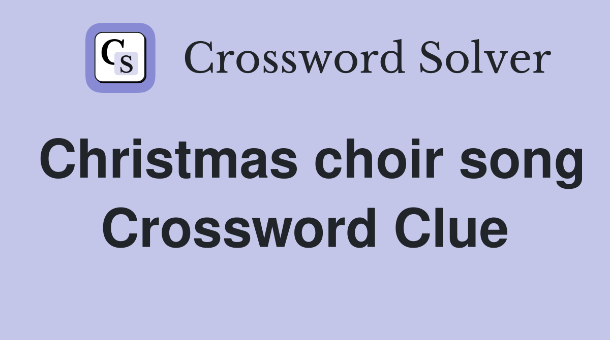 Christmas choir song Crossword Clue
