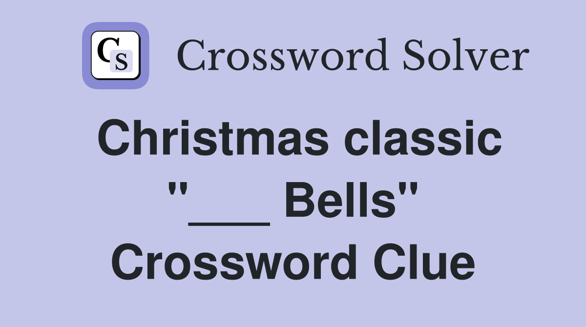 Christmas classic "___ Bells" Crossword Clue