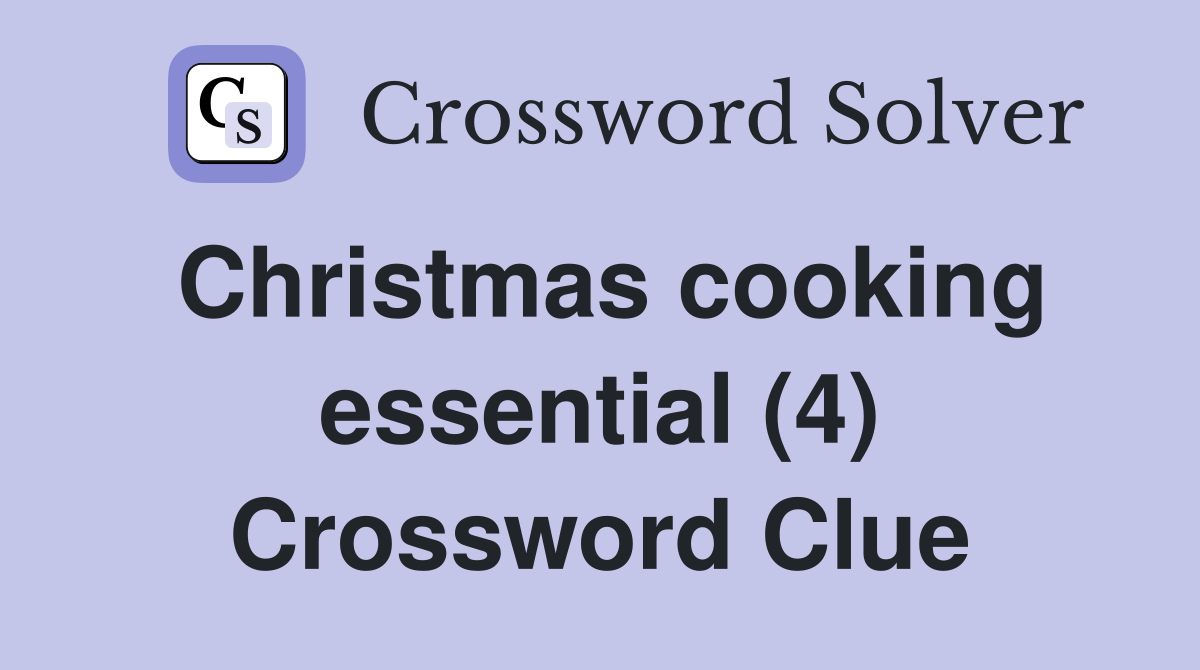 Christmas cooking essential (4) Crossword Clue