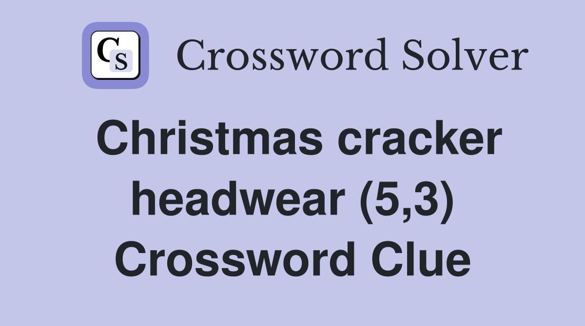 Christmas cracker headwear (5,3) Crossword Clue