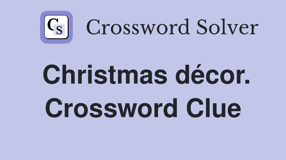 Christmas décor. Crossword Clue