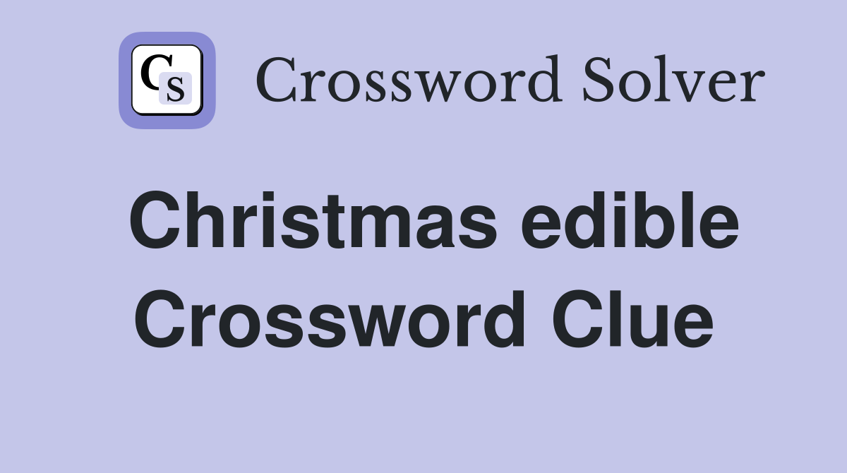 Christmas edible Crossword Clue