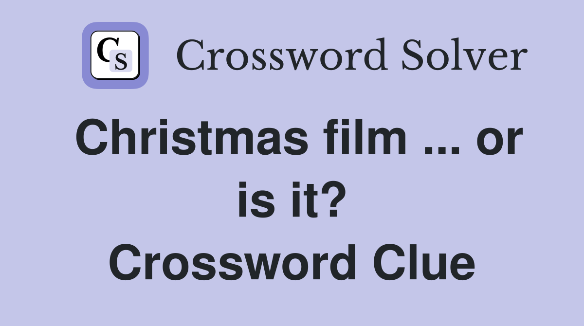 Christmas film ... or is it? Crossword Clue