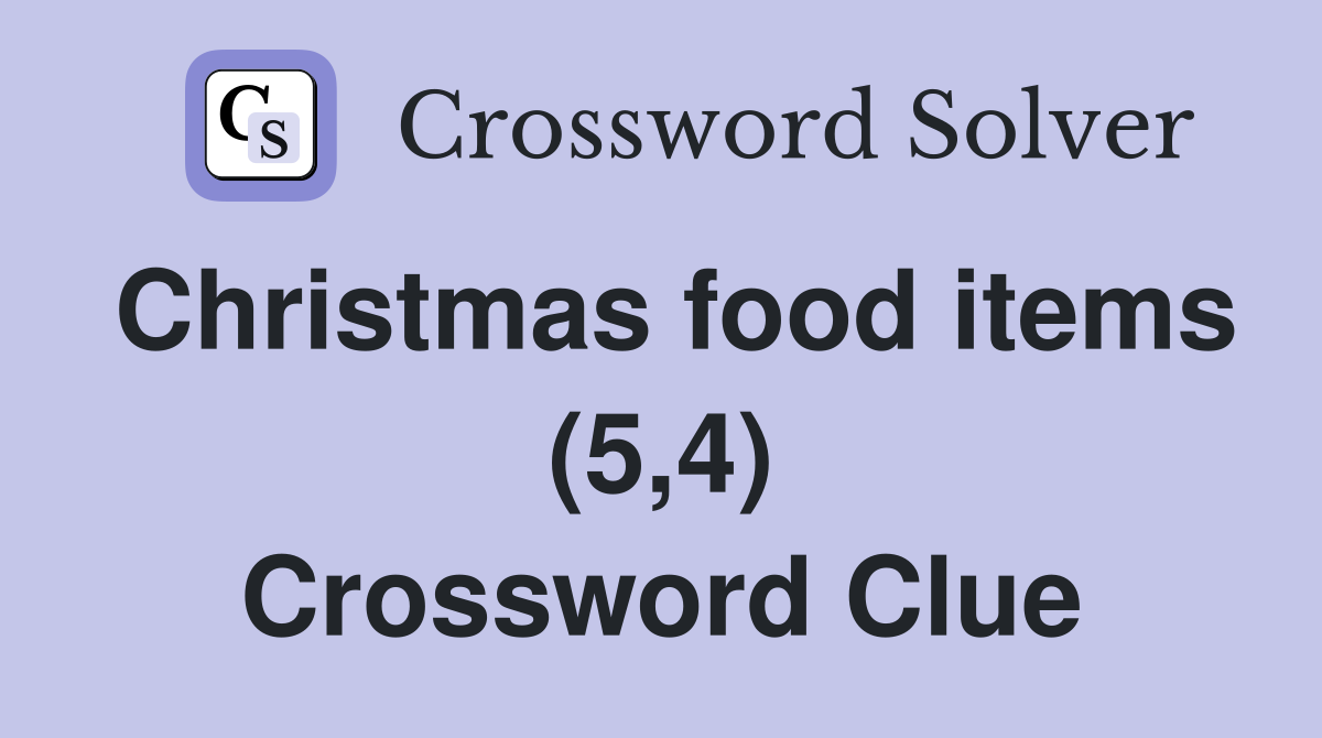 Christmas food items (5,4) Crossword Clue