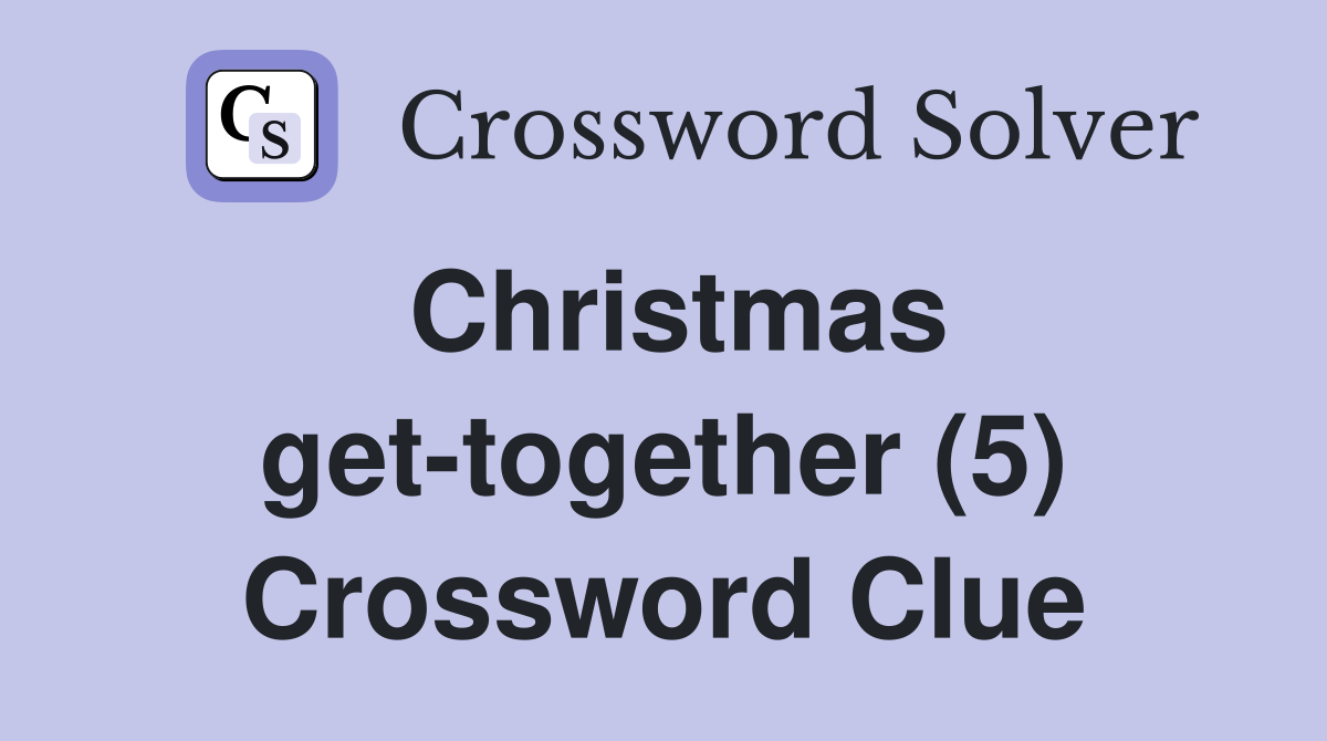 Christmas get-together (5) Crossword Clue
