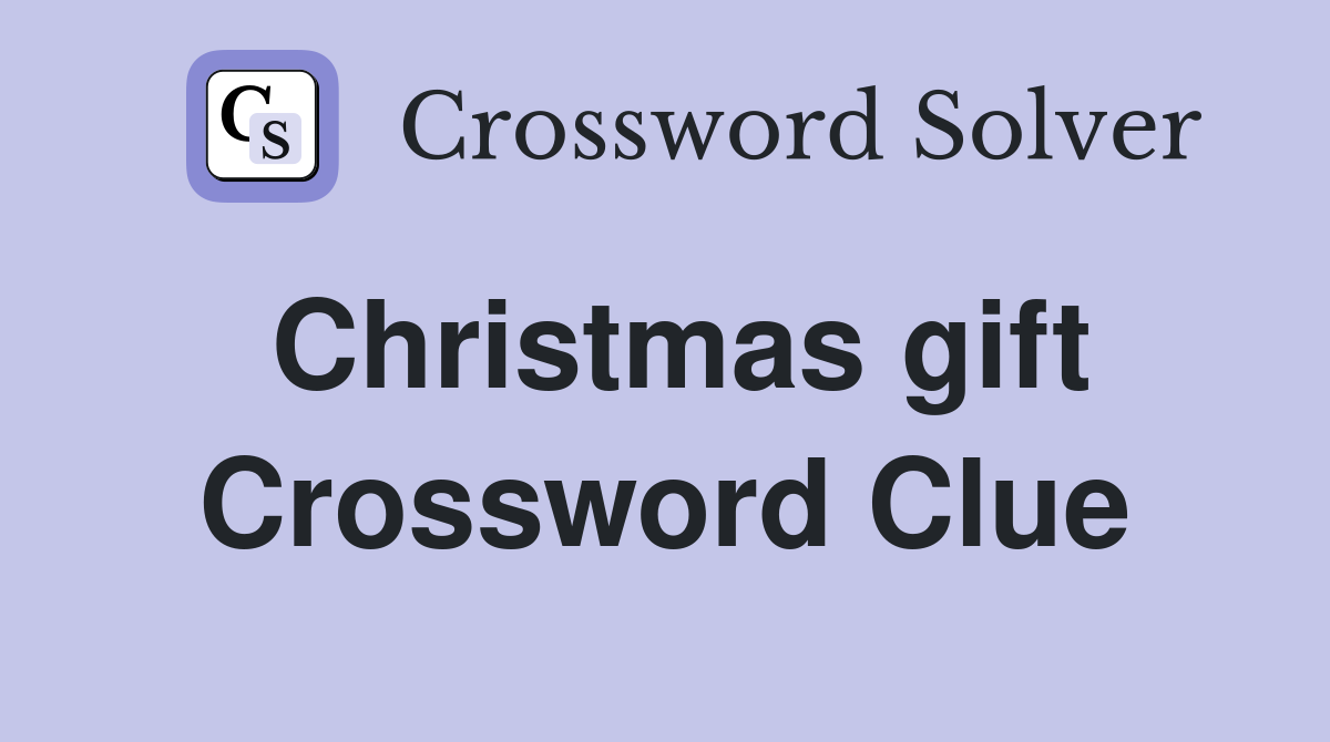 Christmas gift Crossword Clue