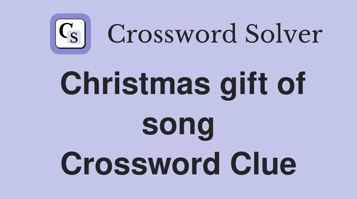 Christmas gift of song Crossword Clue