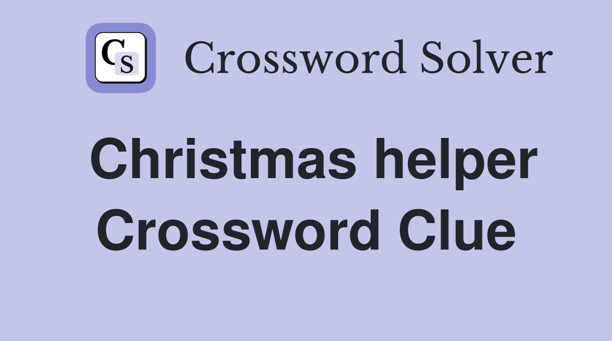 Christmas helper Crossword Clue