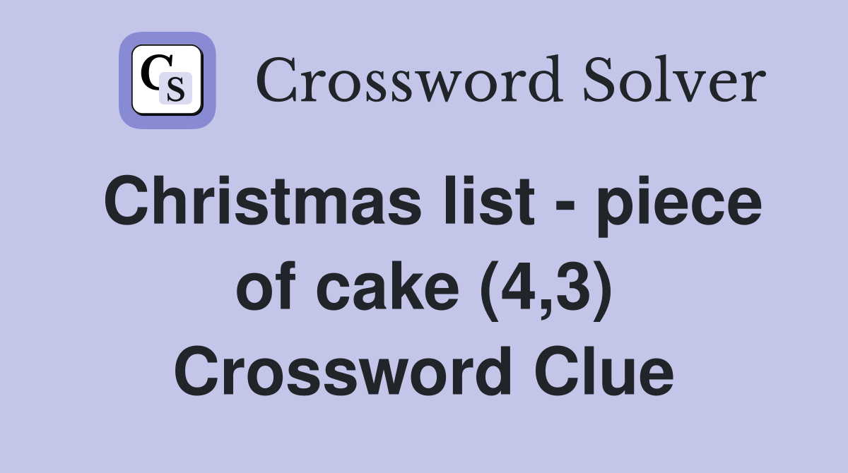Christmas list - piece of cake (4,3) Crossword Clue