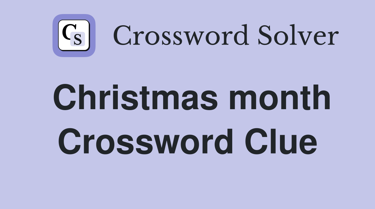 Christmas month Crossword Clue