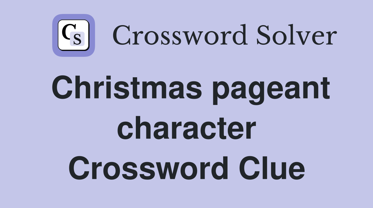 Christmas pageant character Crossword Clue