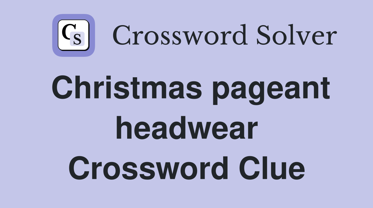 Christmas pageant headwear Crossword Clue
