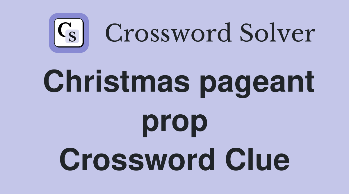 Christmas pageant prop Crossword Clue