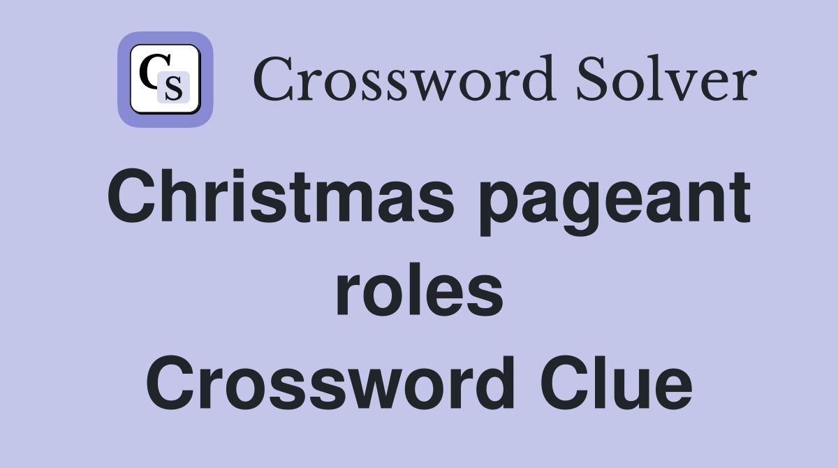 Christmas pageant roles Crossword Clue