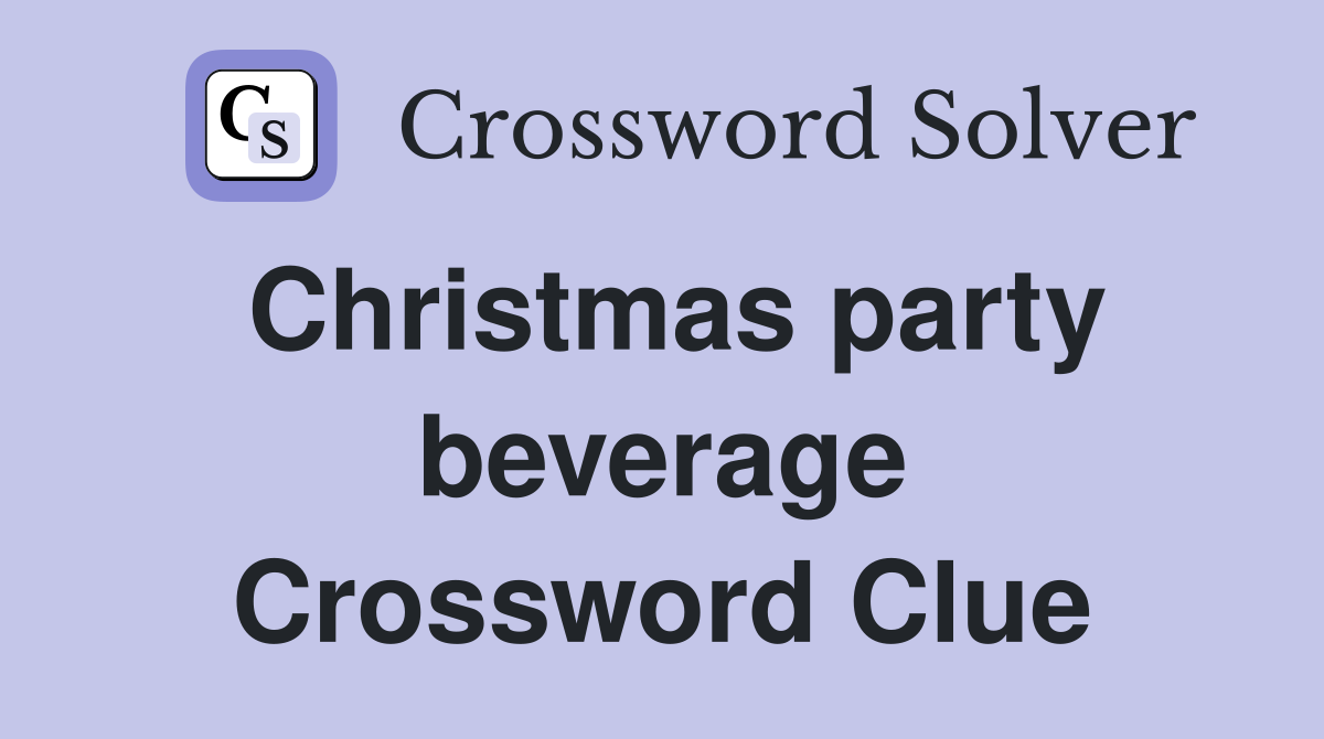 Christmas party beverage Crossword Clue