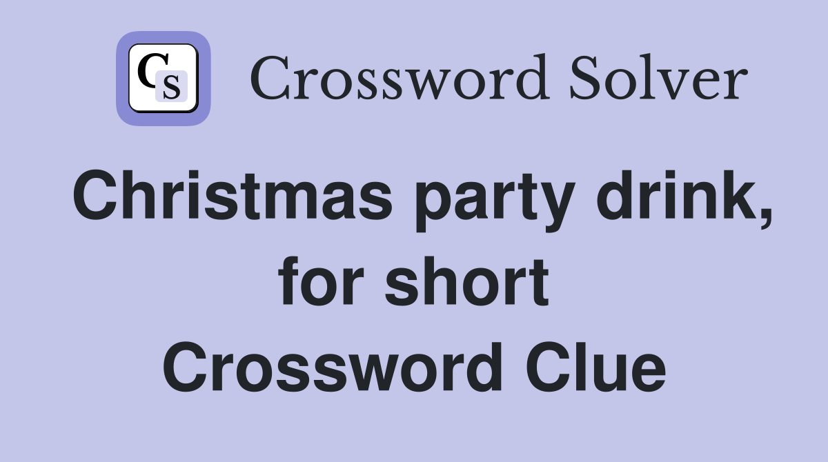 Christmas party drink, for short Crossword Clue