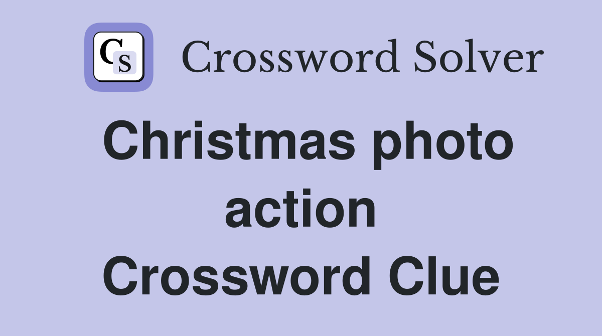 Christmas photo action Crossword Clue