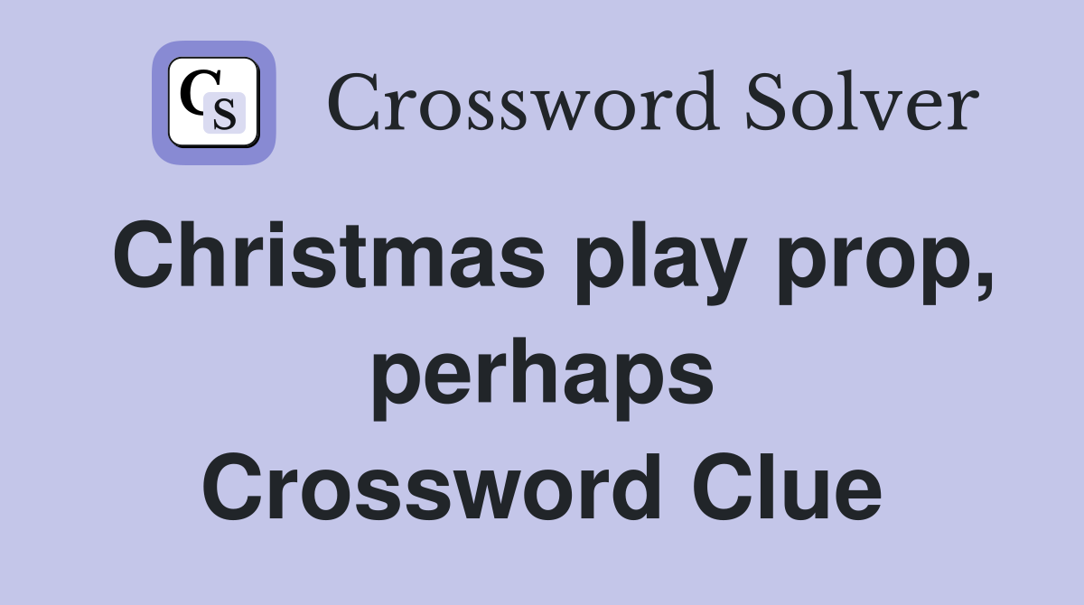 Christmas play prop, perhaps Crossword Clue