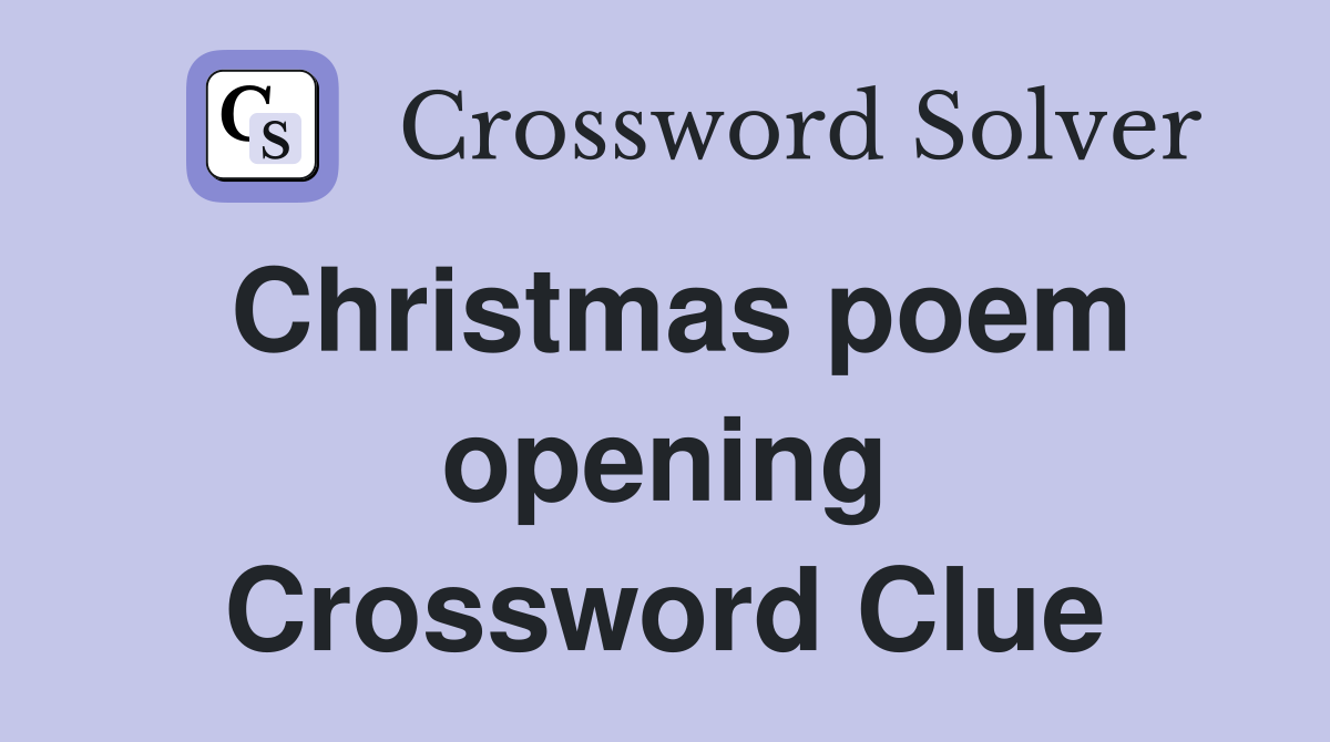 Christmas poem opening Crossword Clue