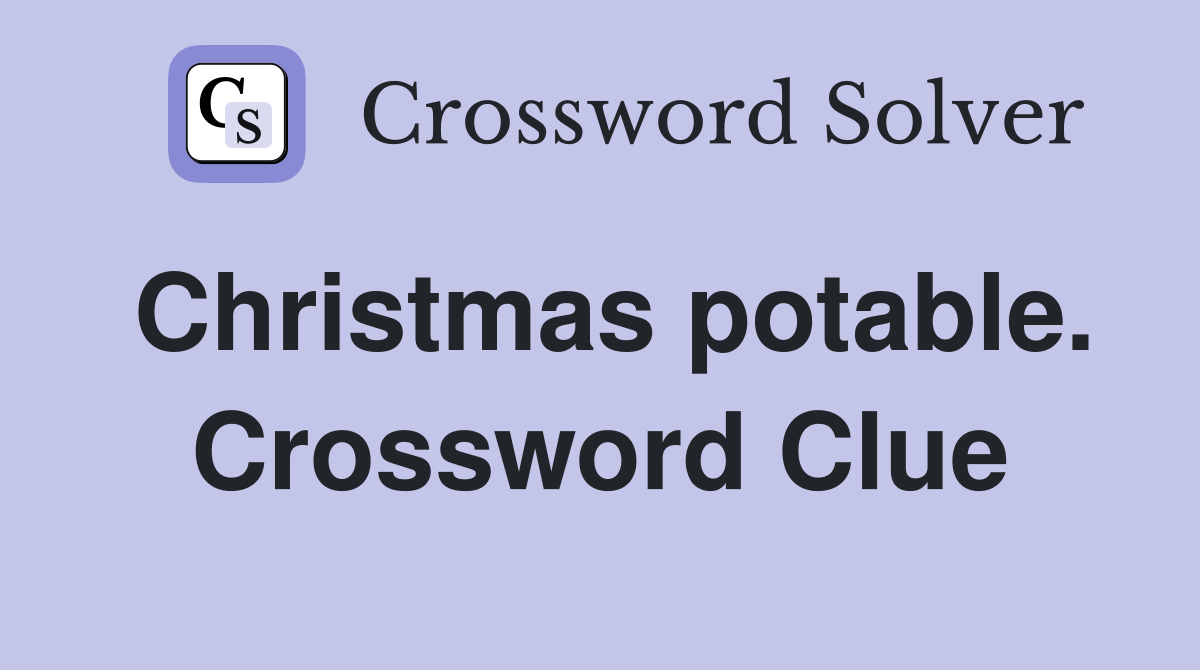 Christmas potable. Crossword Clue