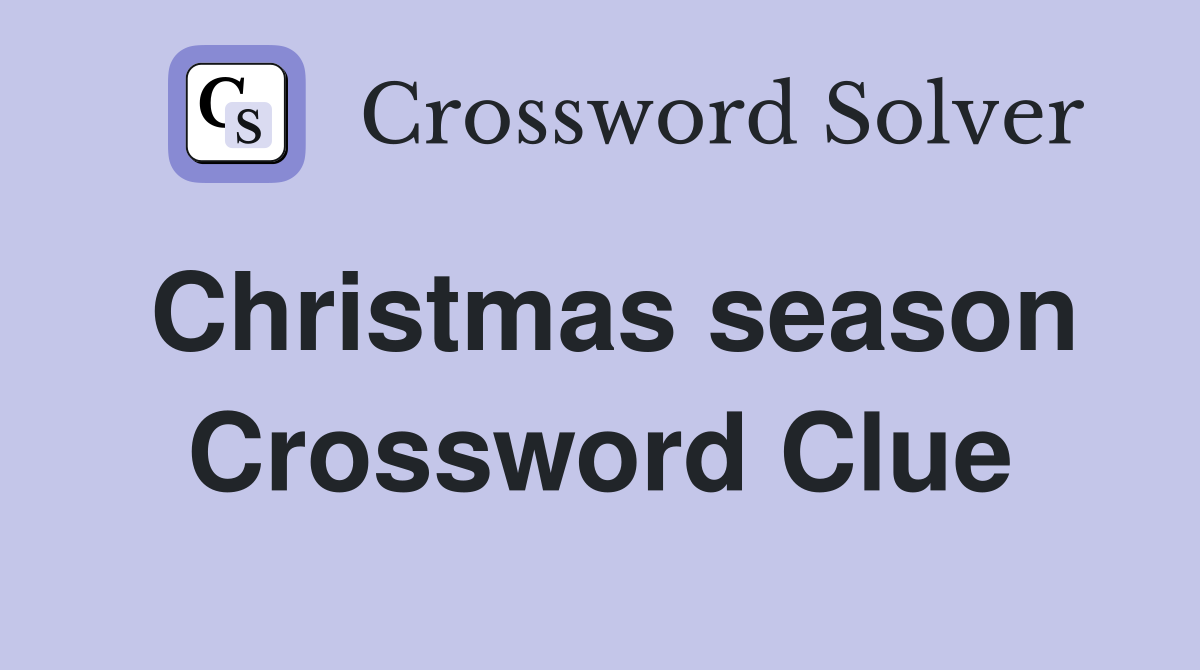 Christmas season Crossword Clue