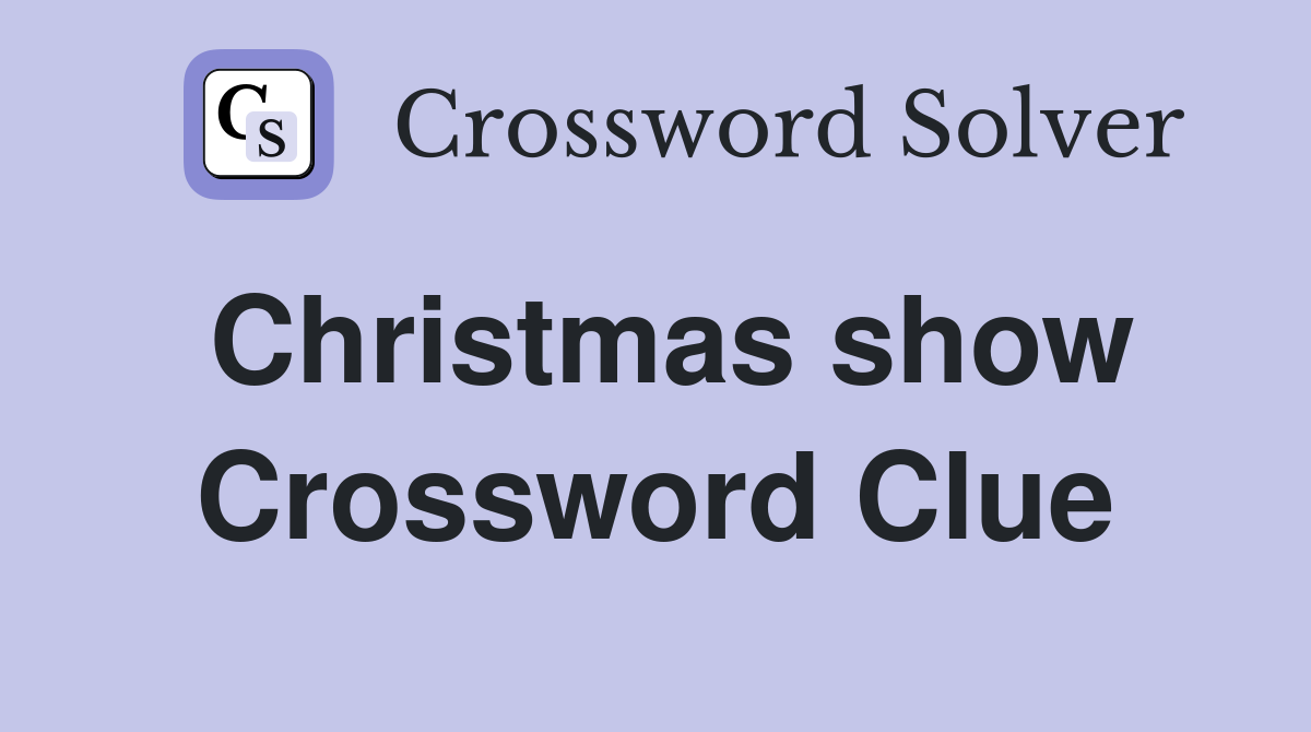 Christmas show Crossword Clue