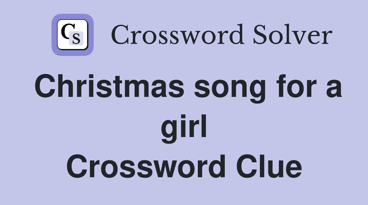 Christmas song for a girl Crossword Clue