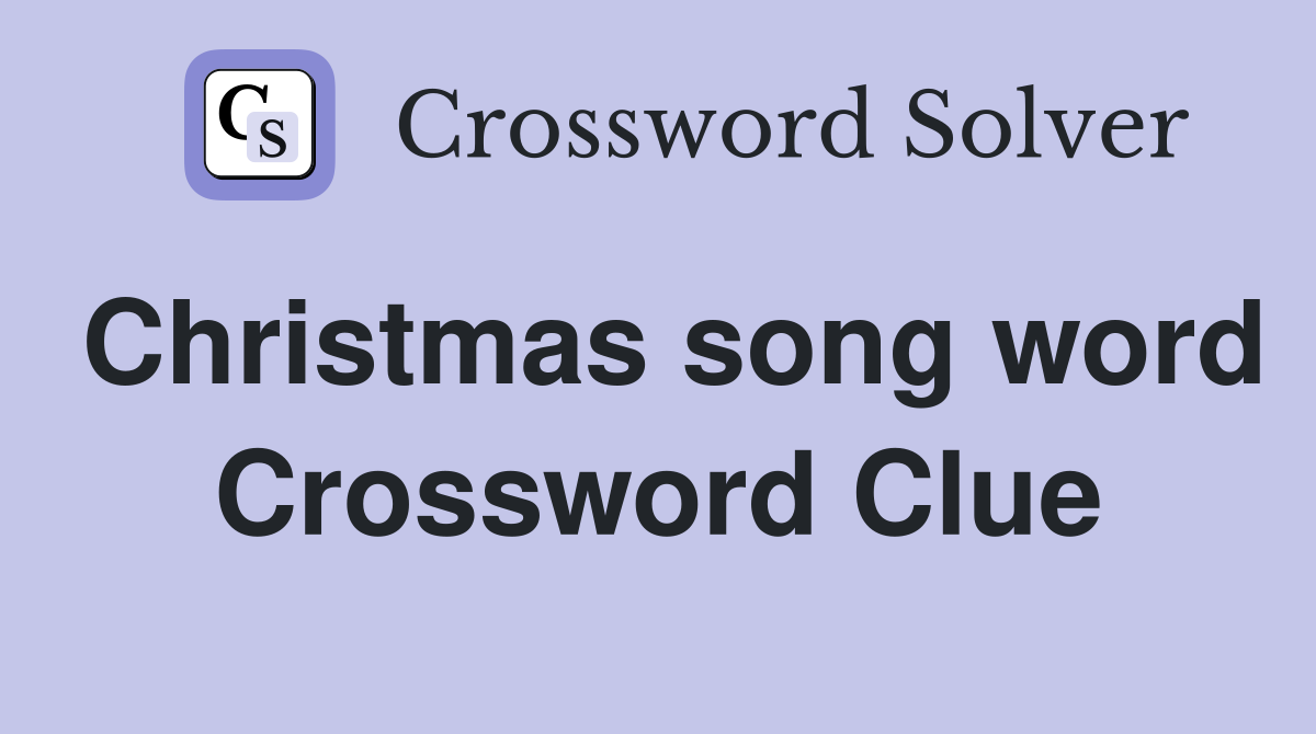 Christmas song word Crossword Clue