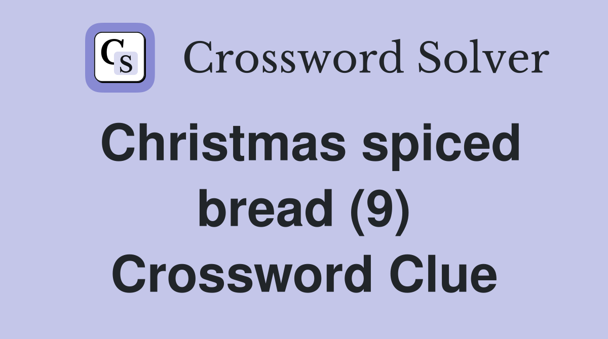 Christmas spiced bread (9) Crossword Clue