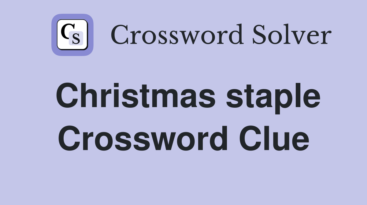 Christmas staple Crossword Clue