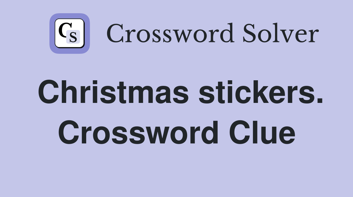 Christmas stickers. Crossword Clue