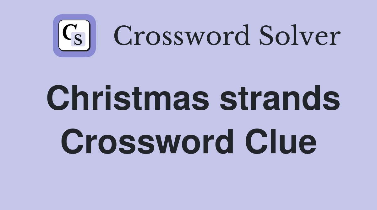 Christmas strands Crossword Clue