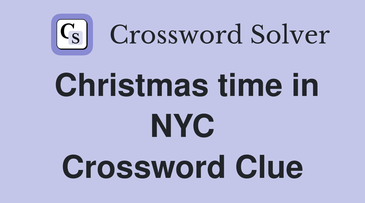 Christmas time in NYC Crossword Clue