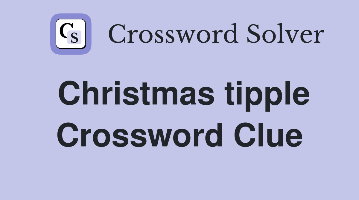 Christmas tipple Crossword Clue