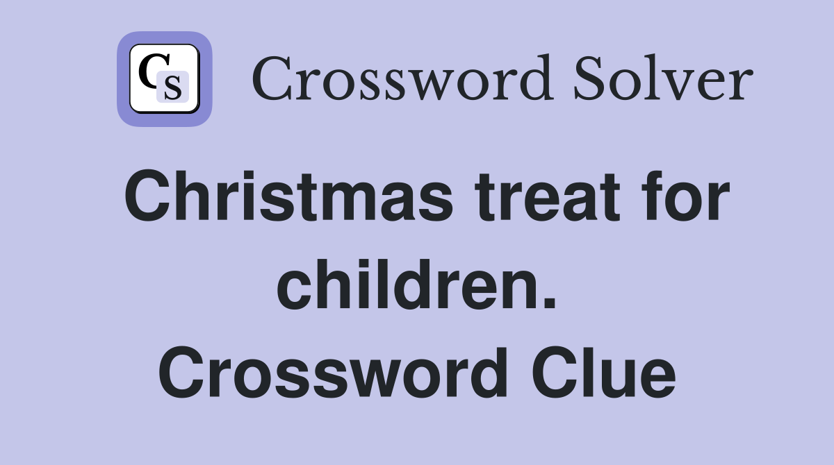 Christmas treat for children. Crossword Clue