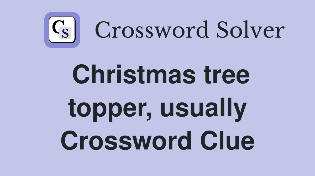 Christmas tree topper, usually Crossword Clue